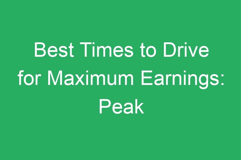 Best Times to Drive for Maximum Earnings: Peak Hours That Pay Premium Cash