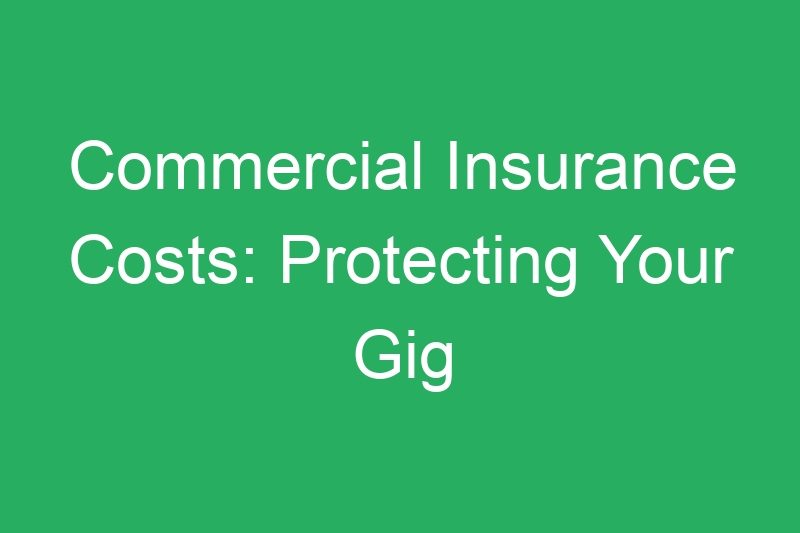 Commercial Insurance Costs: Protecting Your Gig Income Legally