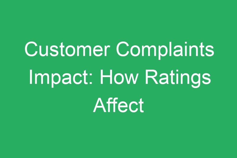 Customer Complaints Impact: How Ratings Affect Your Earning Potential