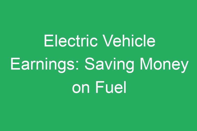 Electric Vehicle Earnings: Saving Money on Fuel for Higher Rideshare Profits