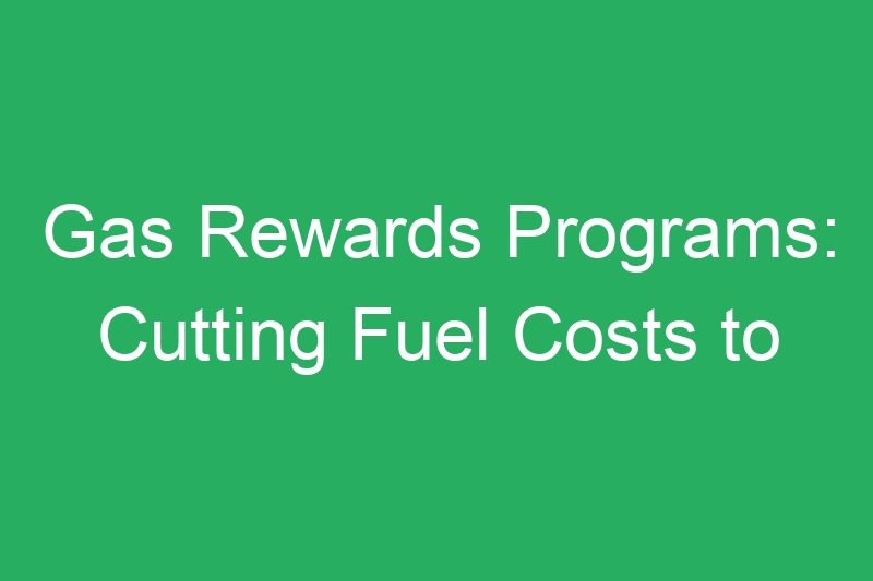 Gas Rewards Programs: Cutting Fuel Costs to Increase Net Earnings