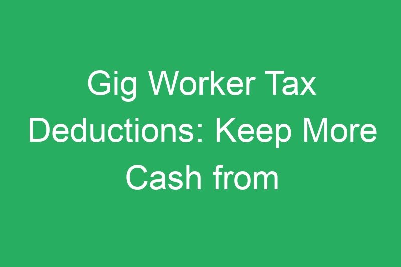Gig Worker Tax Deductions: Keep More Cash from Your Rideshare Income