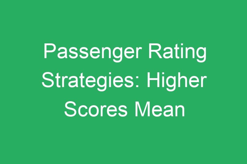 Passenger Rating Strategies: Higher Scores Mean More Money Opportunities