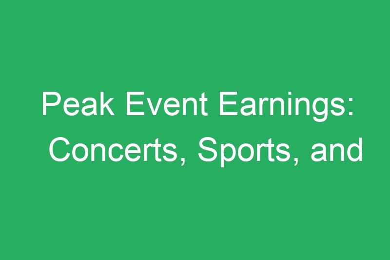 Peak Event Earnings: Concerts, Sports, and Special Events That Pay Premium Cash