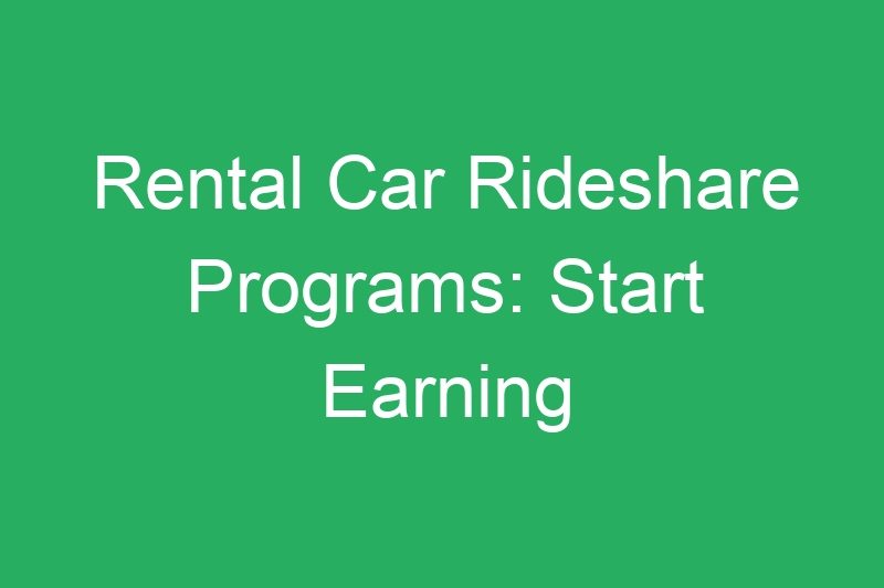Rental Car Rideshare Programs: Start Earning Without Vehicle Ownership