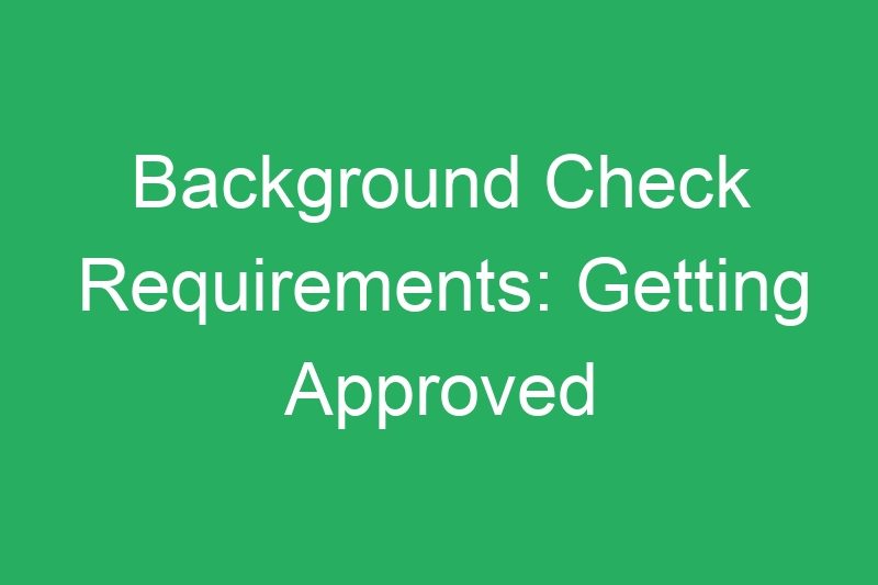 Background Check Requirements: Getting Approved to Start Earning Cash