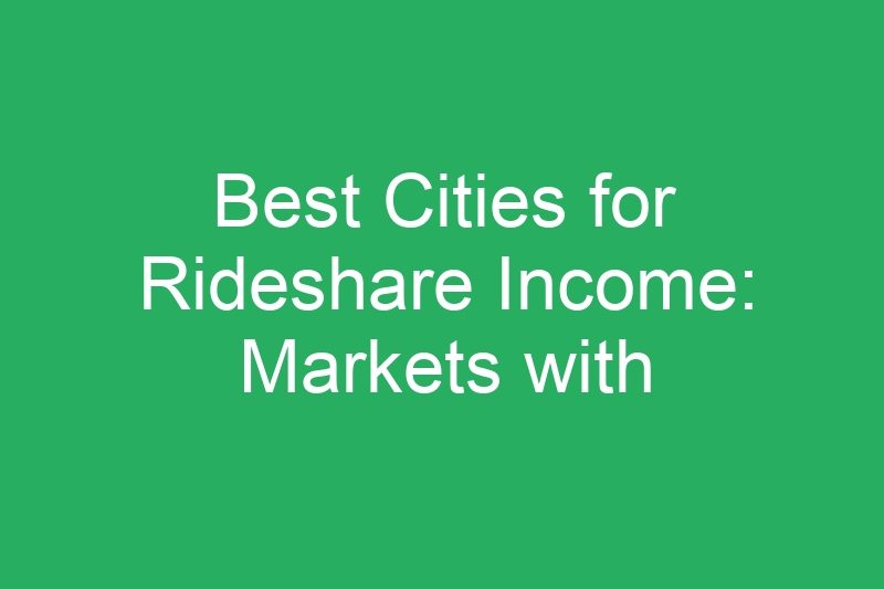 Best Cities for Rideshare Income: Markets with Highest Earning Potential