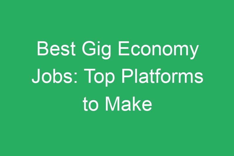 Best Gig Economy Jobs: Top Platforms to Make Money on Your Schedule