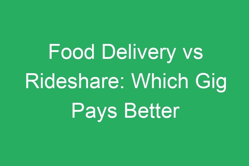 Food Delivery vs Rideshare: Which Gig Pays Better Money?