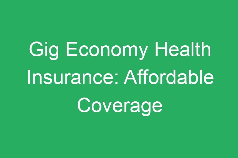 Gig Economy Health Insurance: Affordable Coverage on Variable Income